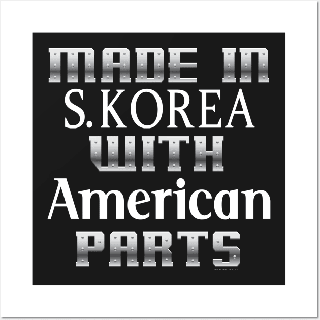 Made in S.Korea with American Parts... Wall Art by Illustratorator